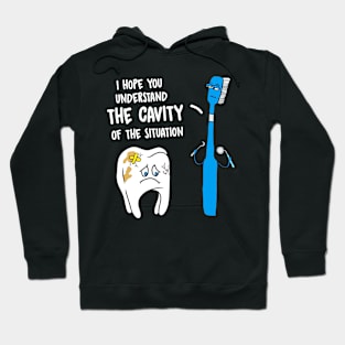 Understand The Cavity Of The Situation Funny Tooth Brush Hoodie
